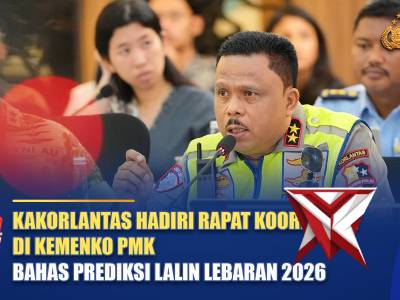 KAKORLANTAS HADIRI RAPAT KOORDINASI DI KEMENKO PMK, BAHAS PREDIKSI LALIN LEBARAN 2026 | NTMC POLRI