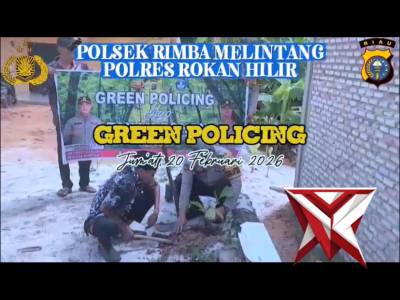 giat green policing oleh polsek rimba melintang - PoliceTube