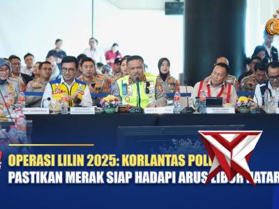 OPERASI LILIN 2025 : KORLANTAS POLRI PASTIKAN MERAK SIAP HADAPI ARUS LIBUR NATARU | NTMC POLRI