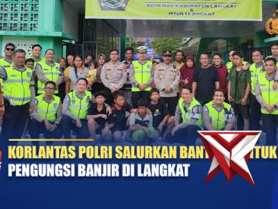 KORLANTAS POLRI SALURKAN BANTUAN UNTUK PENGUNGSI BANJIR DI LANGKAT