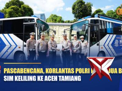 PASCABENCANA, KORLANTAS POLRI KIRIM DUA BUS SIM KELILING KE ACEH TAMIANG