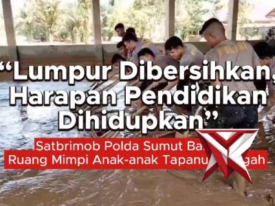 Lumpur Dibersihkan , Harapan Pendidikan Dihidupkan