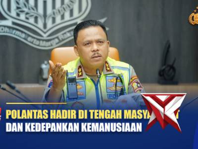 POLANTAS HADIR DI TENGAH MASYARKAT DAN KEDEPANKAN KEMANUSIAAN | NTMC POLRI