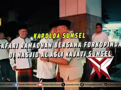 Lewat Safari Ramadhan, Kapolda Sumsel Pererat Sinergi Forkopimda dalam Penegakan Hukum dan Pemelihar - PoliceTube