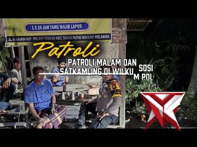 Patroli malam dan sosialisasi satkamling di wilayah hukum Polsek Tanah putih tanjung melawan - PoliceTube
