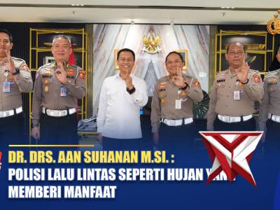 Dr. Drs. AAN SUHANAN, M.Si. : POLISI LALU LINTAS SEPERTI HUJAN YANG MEMBERI MANFAAT / NTMC POLRI - PoliceTube