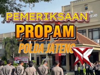 PEMERIKSAAN PROPAM POLDA JATENG