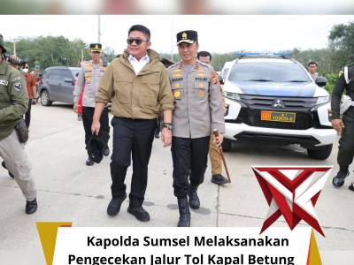 Kapolda Sumsel Melaksanakan Pengecekan Jalur Tol Kapal Betung