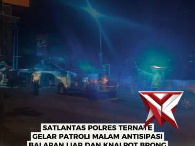 SATLANTAS POLRES TERNATE GELAR PATROLI MALAM ANTISIPASI BALAPAN LIAR DAN KNALPOT BRONG