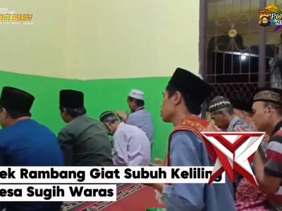 KAPOLSEK RAMBANG  DAN ANGGOTA MELAKSANAKAN GIAT SHOLAT SUBUH KELILING DI MASJID JAMI' AS SYUHADA