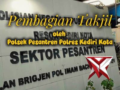 PEMBAGIAN TAKJIL OLEH POLSEK PESANTREN POLRES KEDIRI KOTA - PoliceTube