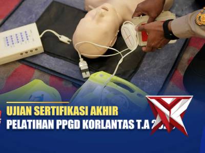 UJIAN SERTIFIKASI AKHIR PELATIHAN PPGD KORLANTAS T.A 2025 / NTMC POLRI
