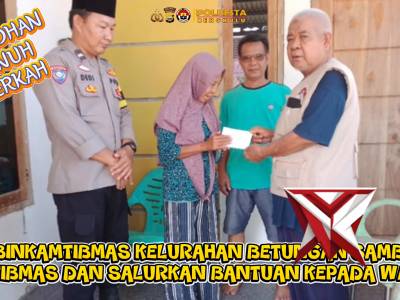 *BHABINKAMTIBMAS KEL. BETUNGAN SAMBANG KAMTIBMAS & SALURKAN BANTUAN KEPADA WARGA*