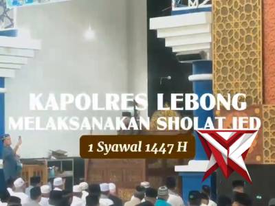 KAPOLRES LEBONG MELAKSANAKAN SHOLAT IED 1 SYAWAL 1447 H
