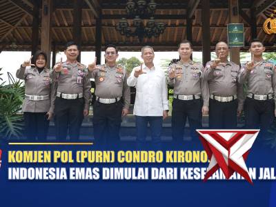 KOMJEN POL (PURN) CONDRO KIRONO: INDONESIA EMAS DIMULAI DARI KESELAMATAN JALAN / NTMC POLRI