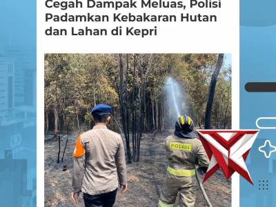 Polri melalui Polda Kepulauan Riau bergerak cepat melakukan upaya pemadaman titik api di kawasan