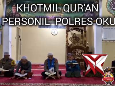 Kegiatan Khotmil Qur"an Personil Polres OKU - PoliceTube