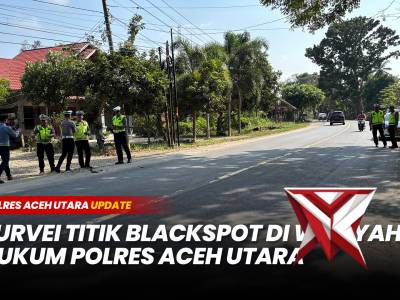 SURVEY TITIK BLACKSPOT DI ACEH UTARA
