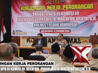 Kunjungan Kerja Perorangan Anggota DPR RI Komisi III Di Polresta Banjarmasin - PoliceTube