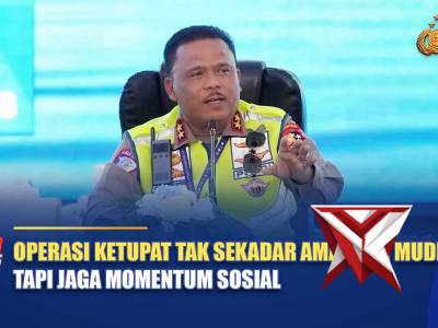OPERASI KETUPAT TAK SEKADAR AMANKAN MUDIK, TAPI JAGA MOMENTUM SOSIAL DAN SPIRITUAL | NTMC POLRI