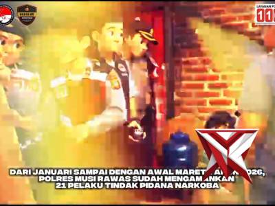 TERUS BERANTAS PELAKU TP. NARKOBA DI KABUPATEN MUSI RAWAS, SUMATERA SELATAN. - PoliceTube