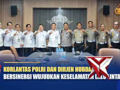 KORLANTAS POLRI DAN DIRJEN HUBDAT BERSINERGI WUJUDKAN KESELAMATAN LALU LINTAS
