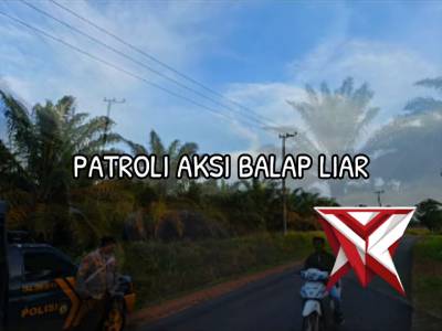 GIAT PATROLI AKSI BALAP LIAR
