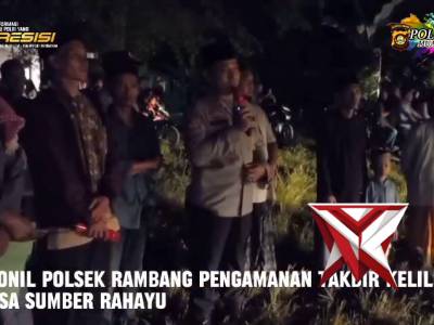 PERSONIL POLSEK RAMBANG PENGAMANAN TAKBIR KELILING DI DESA SUMBER RAHAYU - PoliceTube