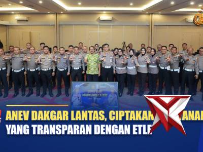 ANEV DAKGAR LANTAS, CIPTAKAN PELAYANAN YANG TRANSPARAN DENGAN ETLE | NTMC POLRI