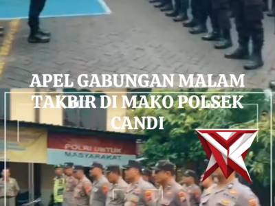 APEL MALAM TAKBIL POLSEK CANDI