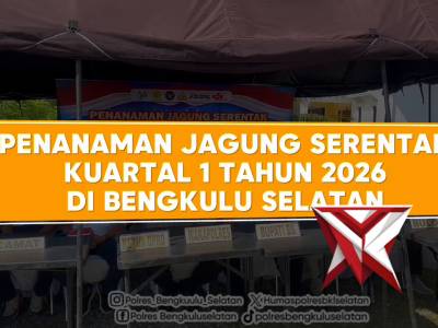 Penanaman Jagung Serentak Kuartal I Tahun 2026 Di Bengkulu Selatan - PoliceTube