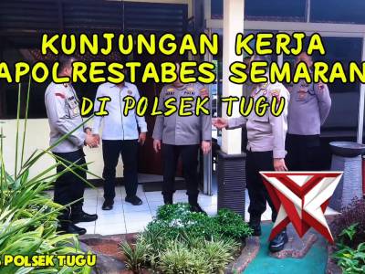 KAPOLRESTABES SEMARANG GIAT KUNJUNGAN KERJA DI POLSEK TUGU