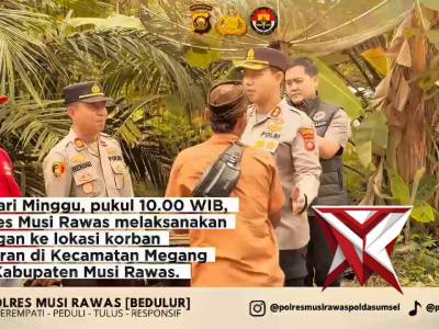 Kapolres Musi Rawas melaksanakan kunjungan ke lokasi korban kebakaran di Kecamatan Megang Sakti, Kab