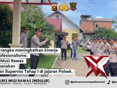 &ldquo;Supervisi Tahap I Polres Musi Rawas: Wujud Penguatan Kinerja Polsek Jajaran&rdquo;