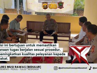 &ldquo;Supervisi Tahap I Polres Musi Rawas: Wujud Penguatan Kinerja Polsek Jajaran&rdquo;