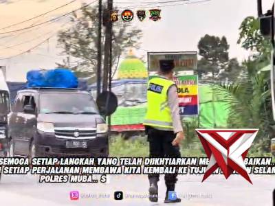 Apresiasi Kepada Seluruh Personil Polres Muba Yang Telah Hadir Memastikan Perjalanan Masyarakat Aman