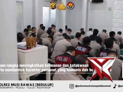 Selaraskan Program Kapolda Sumsel, Polres Musi Rawas Bentuk Personel Berakhlak Lewat Binrohtal Rutin - PoliceTube