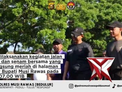 Kapolres Musi Rawas hadiri Jalan Santai & Senam Bersama Meriahkan Hari Jadi ke-83 Kab. Musi Rawas - PoliceTube