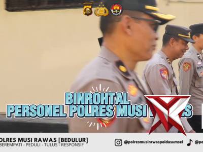 1.  Selaraskan Program Kapolda Sumsel, Polres Musi Rawas Bentuk Personel Berakhlak Lewat Binrohtal R