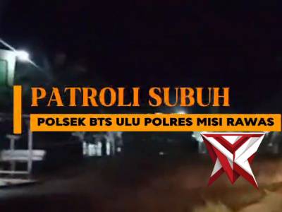 Giat Patroli Polsek BTS Ulu Polres Musi
