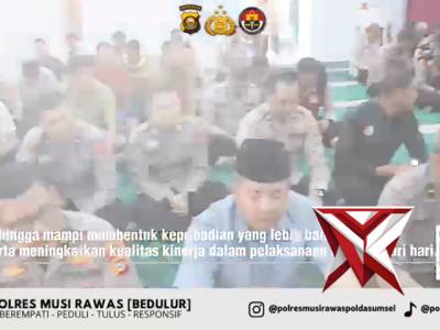 1.  Selaraskan Program Kapolda Sumsel, Polres Musi Rawas Bentuk Personel Berakhlak Lewat Binrohtal R