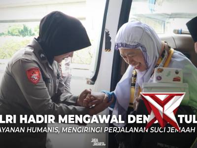 POLRI HADIR MENGAWAL DENGAN TULUS PELAYANAN HUMANIS, MENGIRINGI PERJALANAN SUCI JEMAAH HAJI