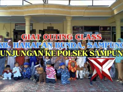 GIAT OUTING CLASS KB. HARAPAN BUNDA, SAMPUNG KUNJUNGAN KE POLSEK SAMPUNG