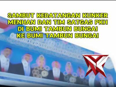Sambut Kedatangan Kunker Menhan dan Tim Satgas PKH di Bumi Tambun Bungai