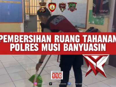 Kebersihan Ruang Tahanan Polres Muba - PoliceTube