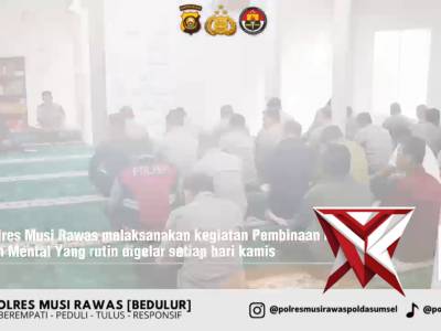 1.  Selaraskan Program Kapolda Sumsel, Polres Musi Rawas Bentuk Personel Berakhlak Lewat Binrohtal R