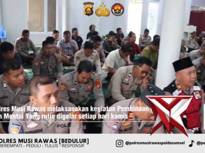 1.  Selaraskan Program Kapolda Sumsel, Polres Musi Rawas Bentuk Personel Berakhlak Lewat Binrohtal R