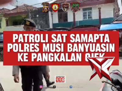 PATROLI SAT SAMAPTA DI OJEK PANGKALAN.