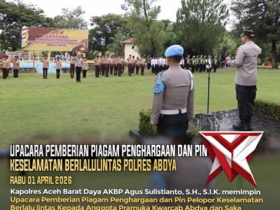 UPACARA PEMBERIAN PIAGAM PENGHARGAAN DAN PIN PELOPOR KESELAMATAN BERLALU LINTAS POLRES ABDYA.