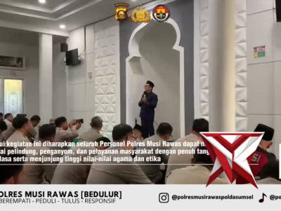 Selaraskan Program Kapolda Sumsel, Polres Musi Rawas Bentuk Personel Berakhlak Lewat Binrohtal R - PoliceTube